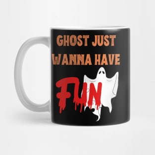 Funny gifts for halloween ghost just wanna have fun Mug